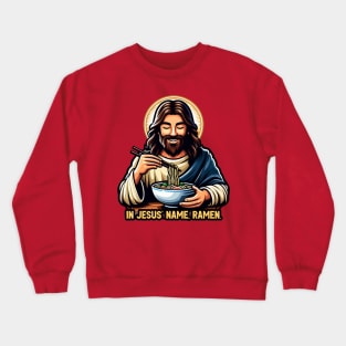 In Jesus Name Ramen Crewneck Sweatshirt